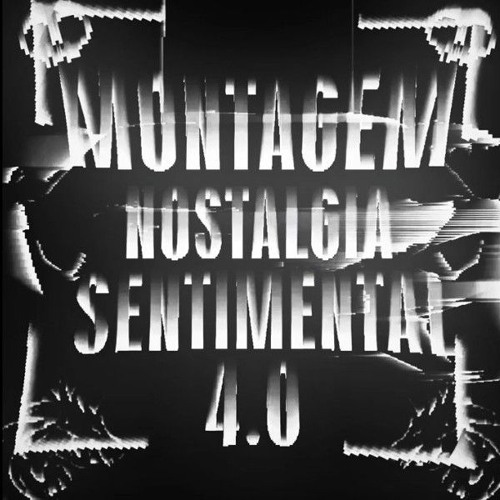 MONTAGEM NOSTALGIA SENTIMENTAL 4.0