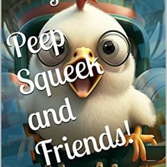 Pdf Read Peep Squeek And Friends! By  John Scuncio (Author)