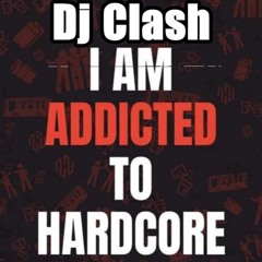Dj Clash - I Am Addicted To Hardcore
