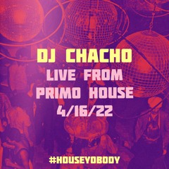 DJ CHACHO Live From Primo House 4/16/22