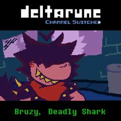 [DELTARUNE: Channel Switched] Bruzy, Deadly Shark