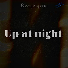 Breezy Kapone - Up At Night