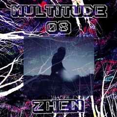 M U L T I T U D E : 0 8 - ZHEN