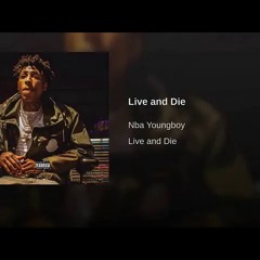 Live & Die (prod. Dubba-AA) by NBA YoungBoy