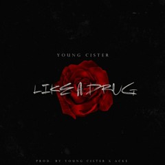 Young Cister - Like A Drug