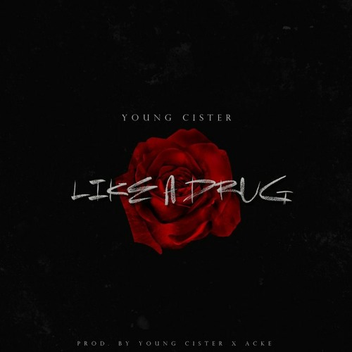 Young Cister - Like A Drug