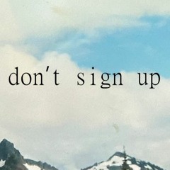 don't sign up