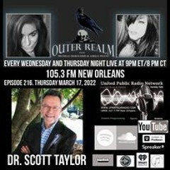 The Outer Realm Welcomes Guest Dr. Scott Taylor, March 17th, 2022 - Shared NDE