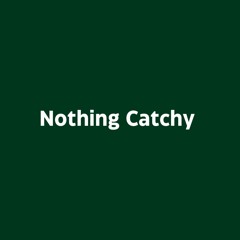 Nothing Catchy