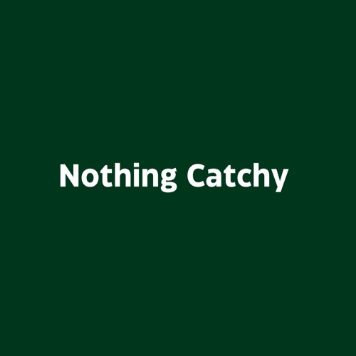 Nothing Catchy