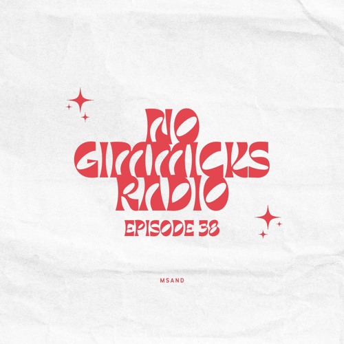 No Gimmicks Radio #038 : Msand