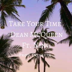 Take Your Time - Dean McQueen ft. Nini (prod. Donavin)