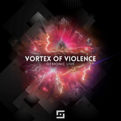 DEMONIC_LIVE - Vortex of Violence (Original Mix)