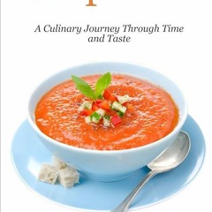 ✔Audiobook⚡️ Gazpacho: A Culinary Journey Through Time and Taste