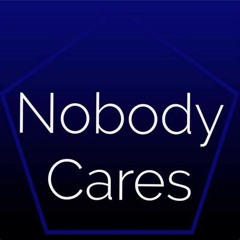 Nobody Cares