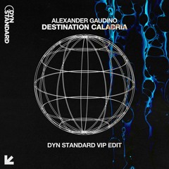 Alex Gaudino - Destination Calabria (Dyn Standard VIP Edit)