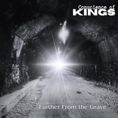 Further From The Grave - Conscience Of Kings