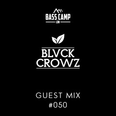 Bass Camp Guest Mix #050 - BLVCK CROWZ