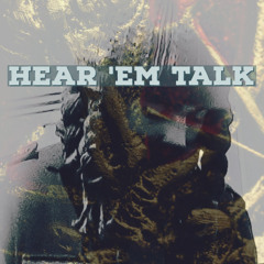 Hear Em Talk