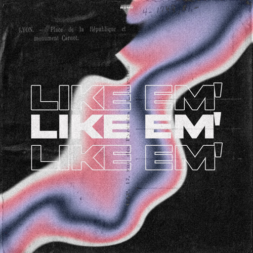 Romy - Like ‘Em