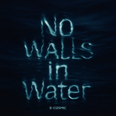 No Walls in Water