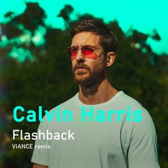 Calvin Harris - Flashback (Viance Remix)