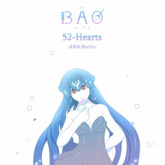 Bao - 52-Hearts (AIKA Remix)