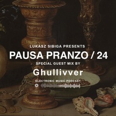 #24 Pausa Pranzo - Special Guest Mix By Ghullivver