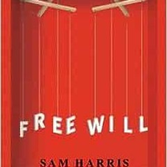 READ EBOOK 📒 Free Will [Deckle Edge] by Sam Harris [EBOOK EPUB KINDLE PDF]