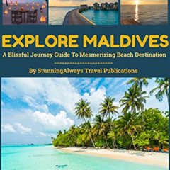 ACCESS EBOOK 🖋️ Explore Maldives (Travel Guide 2023): Sightseeing, Visa, Food, Stay-