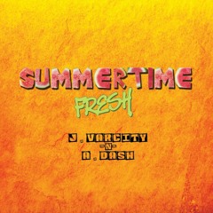 SUMMERTIME FRESH ft Jay Varcity