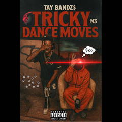 Tay BandZ$-Tricky Dance Moves Ft N3llybolo (Prod.buddahtae)