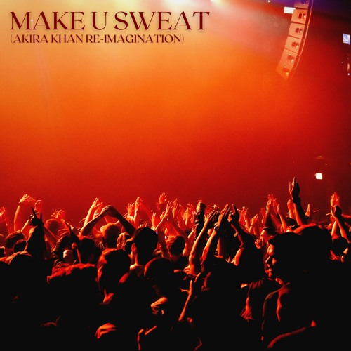 Knock2 - Make U SWEAT! (AKIRA KHAN Reimagination)