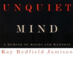 [ACCESS] KINDLE 📚 An Unquiet Mind: A Memoir of Moods and Madness by Kay Redfield Jam
