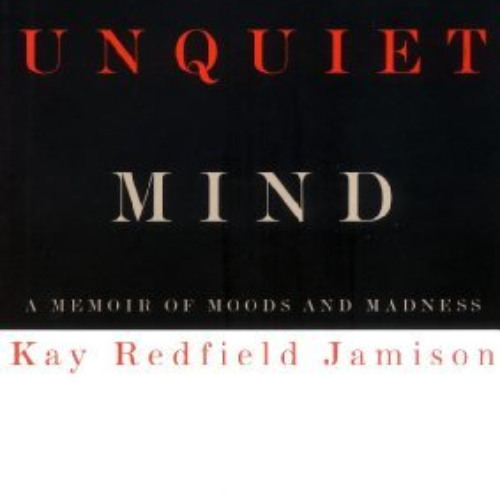 DOWNLOAD KINDLE 📒 An Unquiet Mind: A Memoir of Moods and Madness by Kay Redfield Jam