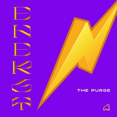 The Purge - ENERGY