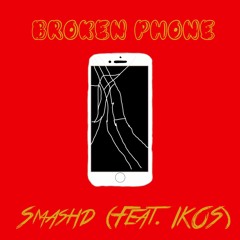 Broken Phone - Smashd (Feat. IKØS)