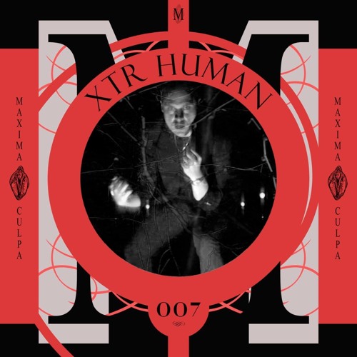 Maxima Culpa Records Podcast 007 - XTR HUMAN