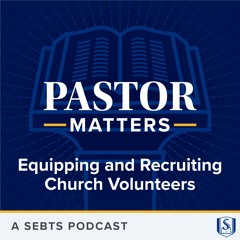 Equipping and Recruiting Volunteers - EP199