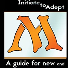free KINDLE 📋 Magic: Initiate to Adept: A guide for new and returning players by  Ch