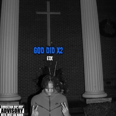 E3x - God Did x2 (Prod. JBTooFye)