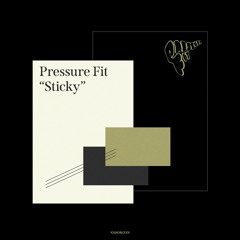 Pressure Fit - Sticky