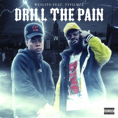 Weslito - Drill The Pain Ft Ty FilmzZ