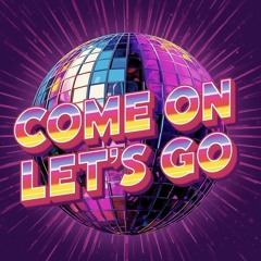 Come On Let’s Go