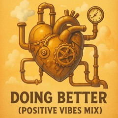 Doing Better (Positive Vibes Mix)