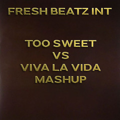 TOO SWEET VS VIVA LA VIDA MASHUP