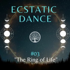 Ecstatic Dance #03 // "The Ring of Life" 2023 Mix (2h)