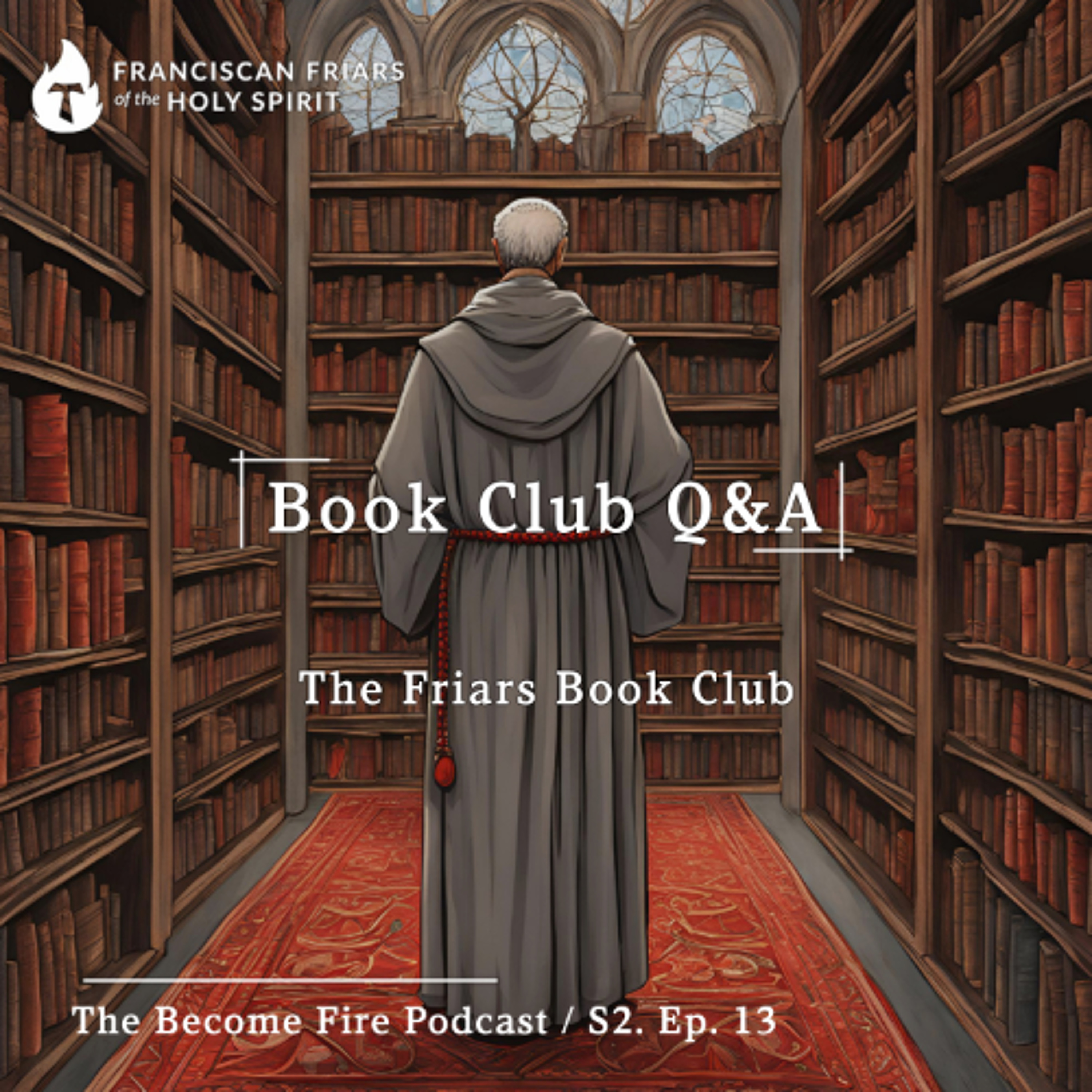 Friars Book Club Epiloque (Q&A) - Become Fire Podcast S2. Ep #13 episode artwork