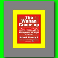 Read ebook [PDF] The Wuhan Cover-Up And the Terrifying Bioweapons Arms Race (Childrenâ€™s Health Def