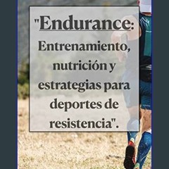 ebook [read pdf] 💖 Endurance: Entrenamiento, nutrición y estrategias para deportes de resistencia